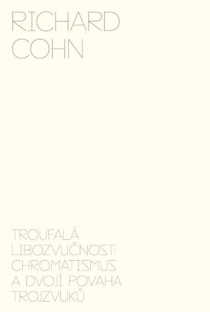 Troufal� libozvu�nost: chromatismus a dvoj� povaha trojzvuk�