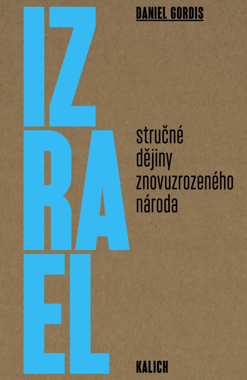 Izrael: Stru�n� d�jiny znovuzrozen�ho n�roda