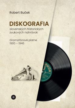 Diskografia slovensk�ch historick�ch zvukov�ch nahr�vok: gramof�nov� platne 1900 � 1946