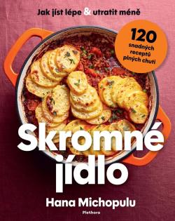Skromn jdlo - Jak jst lpe a utratit mn, 120 snadnch recept plnch chuti