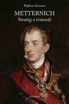 Metternich. Stratg a vizion