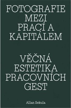 Fotografie mezi prac� a kapit�lem / V��n