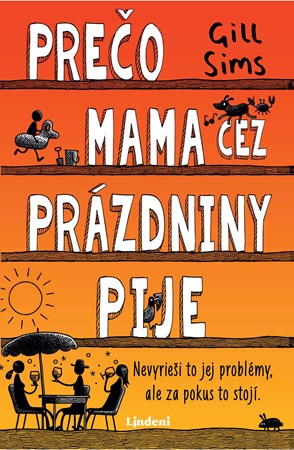 Pre�o mama cez pr�zdniny pije