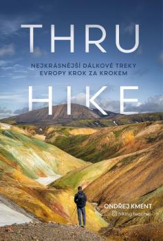 THRU-HIKE: Nejkr�sn�j�� d�lkov� treky Evropy krok za krokem