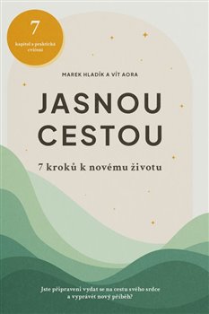 Jasnou cestou - 7 krok� k nov�mu �ivotu