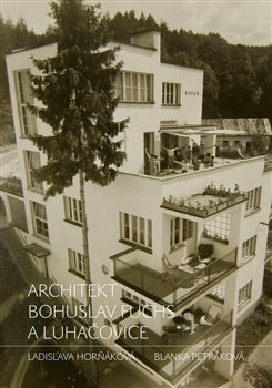 Architekt Bohuslav Fuchs a Luha�ovice