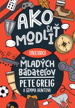 Ako sa modli: Sprievodca pre mladch bdateov
