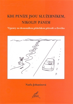 Kde pen�ze jsou slu�ebn�kem, nikoliv p�nem.