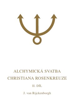 Alchymick� svatba Christiana Rosenkreuze II.d�l