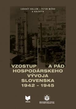 Vzostup a p�d hospod�rskeho v�voja Slovenska 1942 - 1945