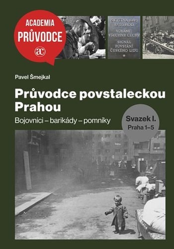 Pr�vodce povstaleckou Prahou 1 ACADEMIA