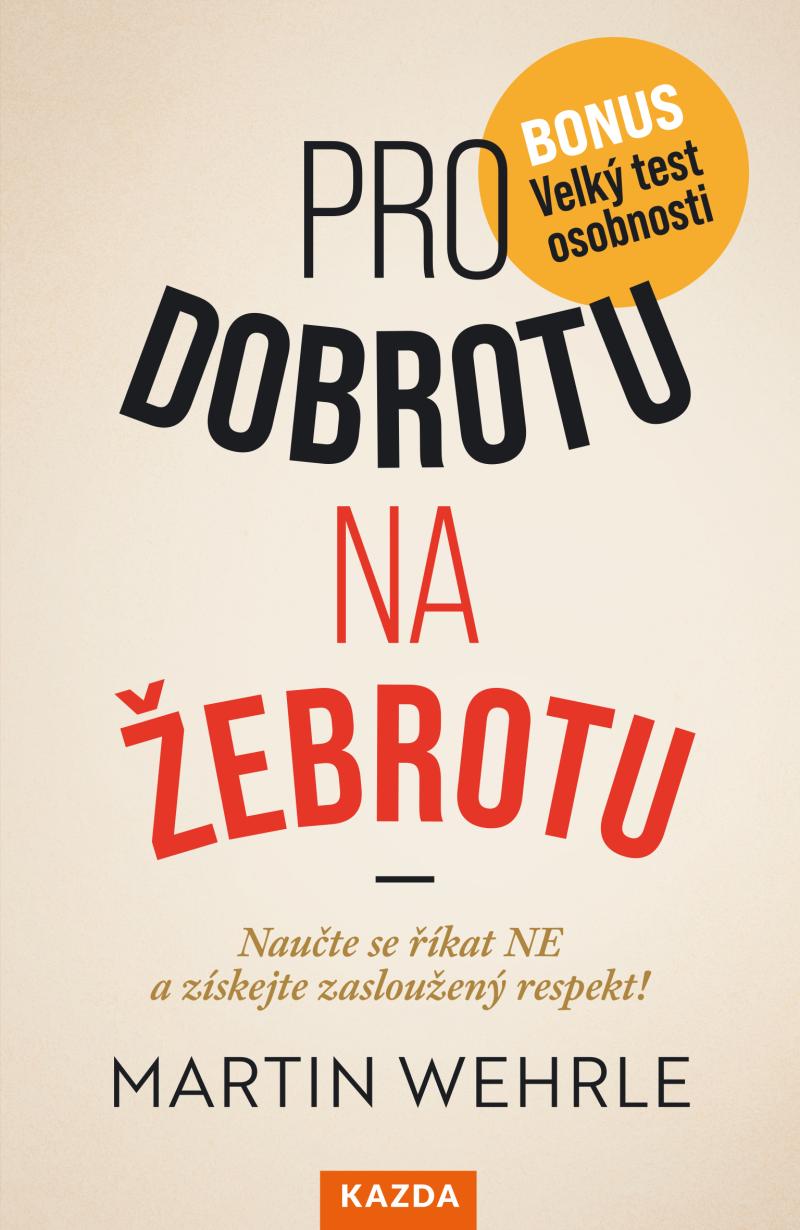 Pro dobrotu na �ebrotu - Nau�te se ��kat NE a z�skejte si zaslou�en� respekt!