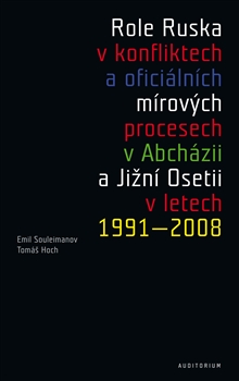 Role Ruska v konfliktech a ofici�ln�ch m�rov�ch procesech v Abch�zii a Ji�n� Osetii v letech 1991�20