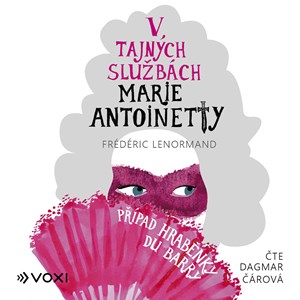 V tajn�ch slu�b�ch Marie Antoinetty: P��pad hrab�nky du Barry (audiokniha)