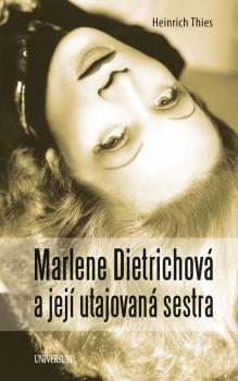 Marlene Dietrichov� a jej� utajovan� sestra