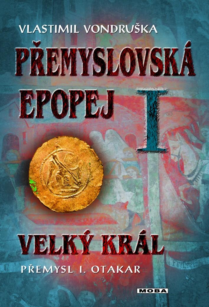 P�emyslovsk� epopej I. - Velk� kr�l P�emysl Otakar I