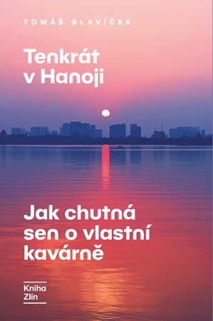 Tenkr�t v Hanoji: Jak chutn� sen o vlastn� kav�rn�
