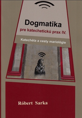 Dogmatika pre katechetick� prax IV.