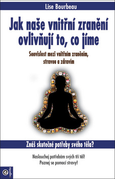 Jak na�e vnit�n� zran�n� ovliv�uj� to, co j�me