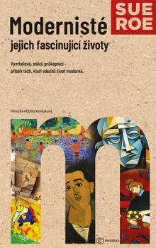 Modernist� Jejich fascinuj�c� �ivoty