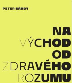 Peter B�rdy: Na v�chod od zdrav�ho rozumu