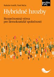 Hybridn� hrozby: Bezpe�nostn� v�zva pre demokratick� spolo�nosti