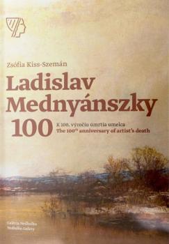 Ladislav Medny�nszky - K 100. v�ro�iu �mrtia umelca/The 100th anniversary of artist�s deat
