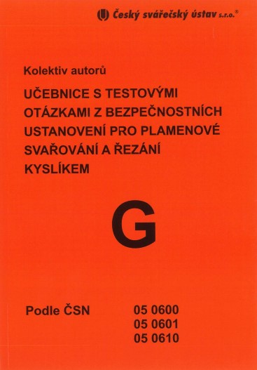U�ebnice s testov�mi ot�zkami z bezpe�nostn�ch ustanoven� pro plamenov� sva�ov�n� a �ez�n� kysl�kem