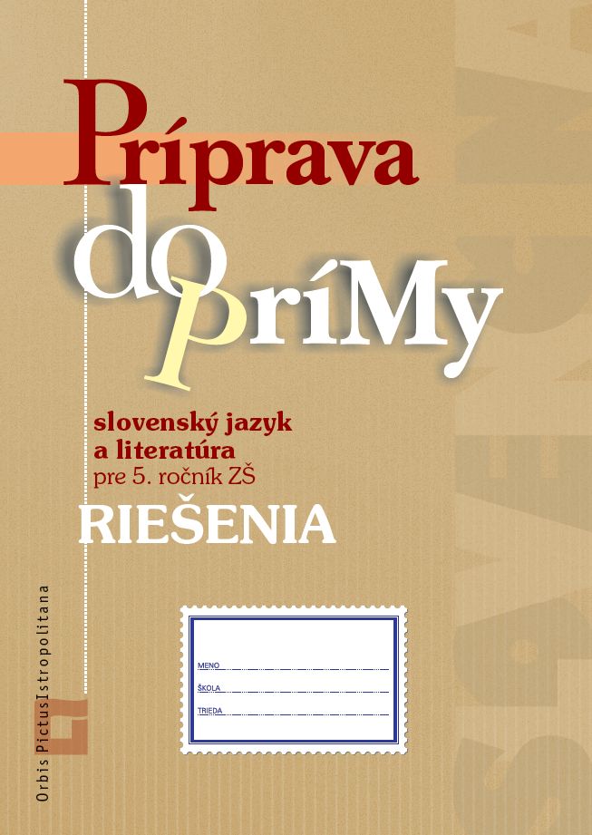Pr�prava do pr�my - slovensk� jazyk a literat�ra pre 5. ro�n�k Z�