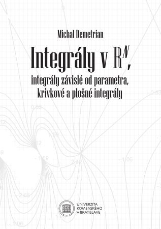 Integr�ly v Rn, integr�ly z�visl� od parametra, krivkov� a plo�n� integr�ly