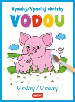 Vymaluj obr�zky vodou - U m�my / Vyma�uj obr�zky vodou - U mamy (CZ/SK vydanie)