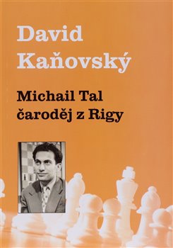 Michail Tal - �arod�j z Rigy
