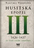Husitsk� epopej III. - Za �as� c�sa�e Zikmunda 1426 - 1437
