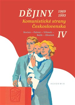 D�jiny Komunistick� strany �eskoslovenska IV. 1969-1993