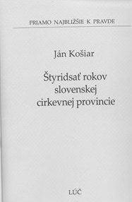 �tyridsa� rokov slovenskej cirkevnej provincie