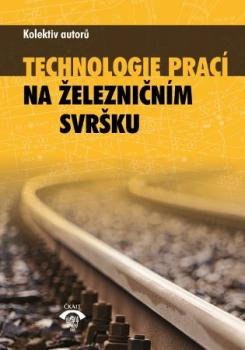 Technologie prac� na �elezni�n�m svr�ku