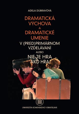 Dramatick� v�chova a dramatick� umenie v (pred)prim�rnom vzdel�van� alebo Nie je hra ako hra