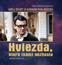 M�ria Babula Kraj��kov� � M�j �ivot s Ivanom Kraj��kom, HVIEZDA, KTOR� (N�M) NEZHASLA