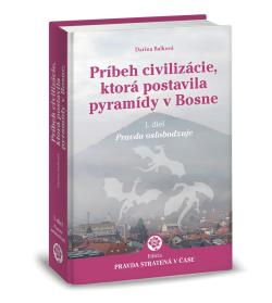 Pr�beh civiliz�cie, ktor� postavila pyram�dy v Bosne 1.