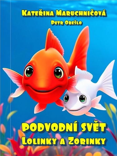 Podvodn� sv�t Lolinky a Zorinky
