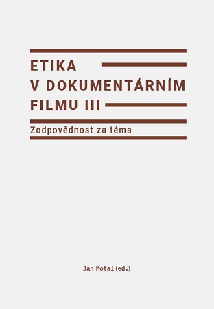 Etika v dokument�rn�m filmu III: Zodpov�dnost za t�ma