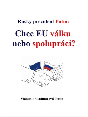 Rusk� prezident Putin Chce EU v�lku...