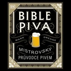 Bible piva - Mistrovsk� pr�vodce pivem