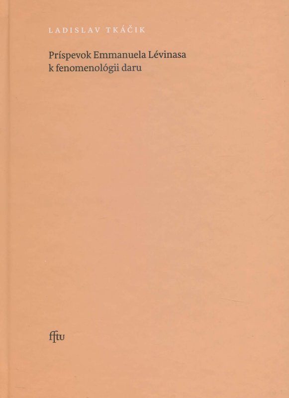Pr�spevok Emmanuela L�vinasa k fenomenol�gii daru