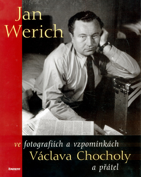 Jan Werich ve vzpom�nk�ch a fotografi�ch V�clava Chocholy a p��tel