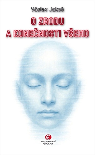 O zrodu a kone�nosti v�eho