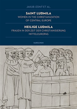 Saint Ludmila - Women in the Christianization of Central Europe