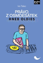 Pr�vo z osmdes�tek aneb Oldies