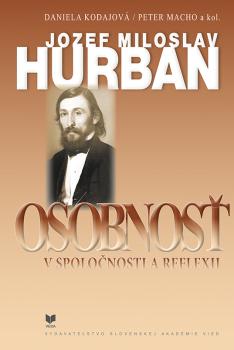 Jozef Miloslav Hurban - Osobnos� v spolo�nosti a reflexii