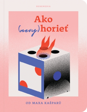Ako (nevy)horie�